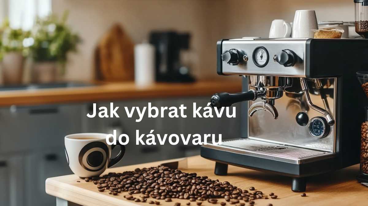 Jak vybrat kávu  do kávovaru